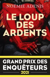 Le Loup des Ardents - Grand prix des enquêteurs 2021 - Prix Polar en séries 2022