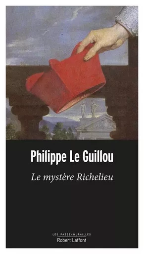 Le Mystère Richelieu - Philippe Le Guillou - Groupe Robert Laffont