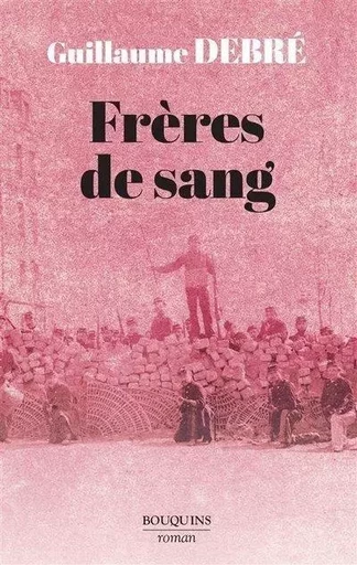 Frères de sang - Guillaume Debré - Groupe Robert Laffont