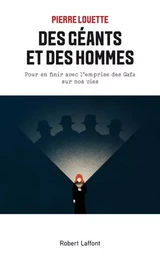 Des géants et des hommes - Pour en finir avec l'emprise des Gafa sur nos vies