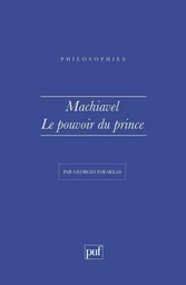 Machiavel. Le pouvoir du Prince