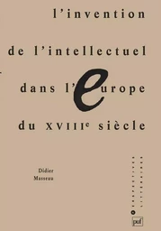 L'invention de l'intellectuel dans l'Europe du XVIIIe siècle