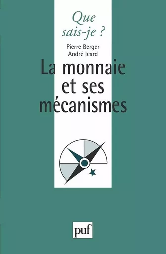 La monnaie et ses mécanismes - André Icard, Pierre Berger - QUE SAIS JE