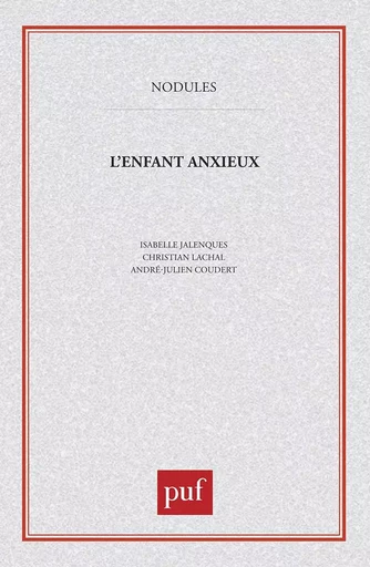 L'enfant anxieux - André-Julien Coudert, Isabelle Jalenques, Christian Lachal - PUF