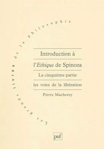 Introduction à l'Éthique de Spinoza. 5e partie - Pierre Macherey - PUF