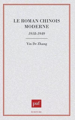 Le roman chinois moderne, 1918-1949 - Yinde Zhang - PUF