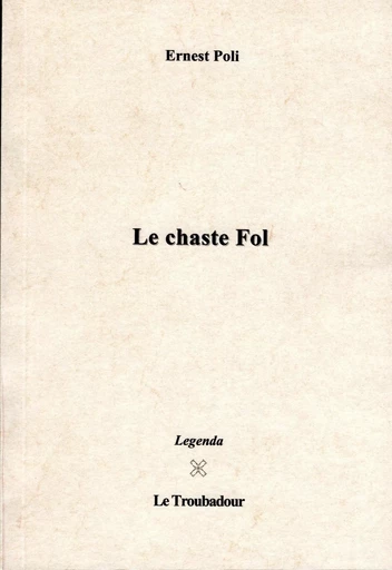 Le Chaste Fol - Ernest Poli - LE TROUBADOUR