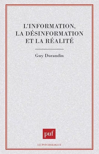 L'information, la désinformation et la réalité - Guy Durandin - PUF