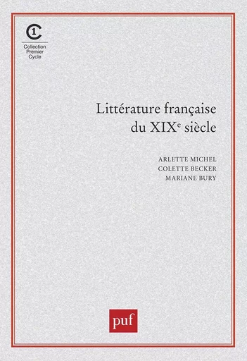 Littérature française du XIXe siècle - Patrick Berthier, Marianne Bury, Arlette Michel, Dominique Millet, Colette Becker - PUF