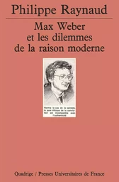 Max Weber et les dilemmes de la raison moderne