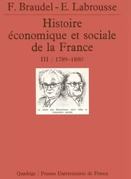 Histoire économique et sociale de la France. Tome 3, 1789-années 1880