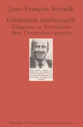 Génération intellectuelle. Khâgneux et Normaliens dans l'entre-deux-guerres