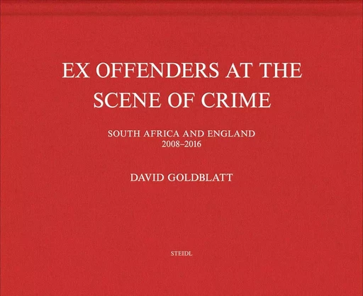 David Goldblatt Ex Offenders at the Scene of Crime /anglais -  GOLDBLATT DAVID - STEIDL