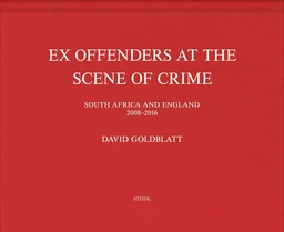 David Goldblatt Ex Offenders at the Scene of Crime /anglais