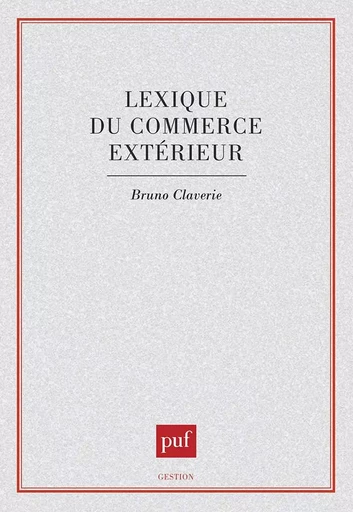 Lexique du commerce extérieur - Bruno Claverie - PUF