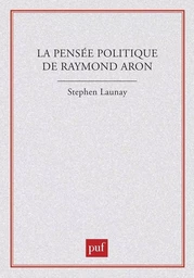 La pensée politique de Raymond Aron