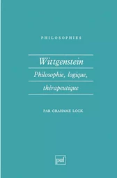 Wittgenstein. Philosophie, logique, thérapeutique