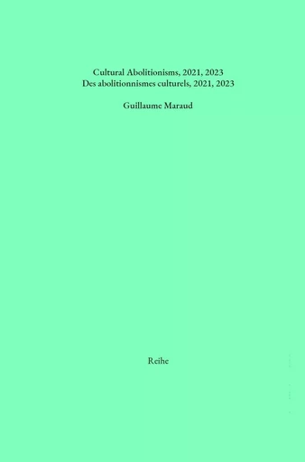 Des abolitionnismes culturels, 2021, 2023 - Guillaume Maraud - PRESSES DU REEL