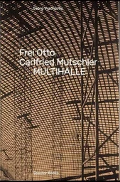 Frei Otto, Carlfried Mutschler, Multihalle /anglais/allemand