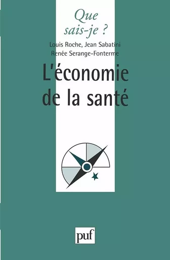 L'économie de la santé - Jean Sabatini, Renée Serange-Fonterme, Louis Roche - QUE SAIS JE