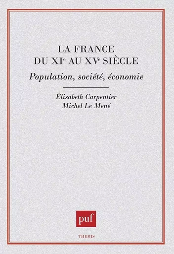 La France du XIe siècle : population, société, économie - Michel Le Mené, Élisabeth Carpentier - PUF