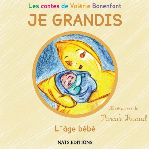 JE GRANDIS L'âge bébé - Valérie Bonenfant - NATS