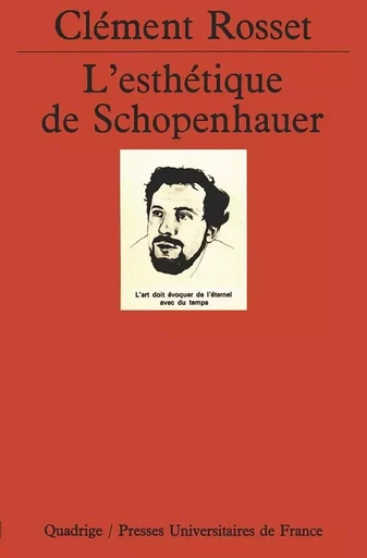 L'esthetique de Schopenhauer - Clément Rosset - PUF