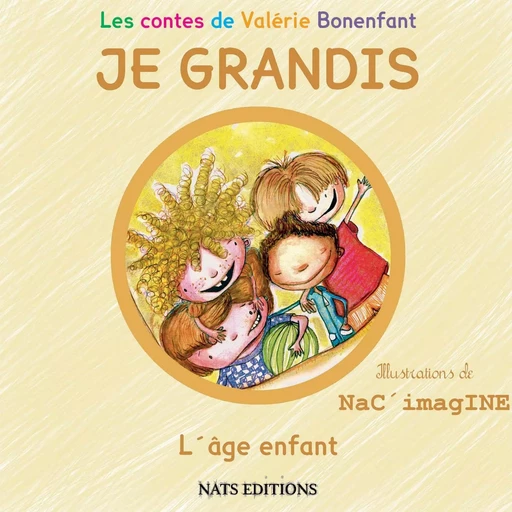 JE GRANDIS L'âge enfant - Valérie Bonenfant - NATS