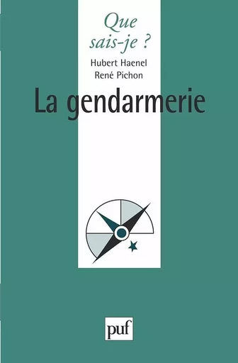 La gendarmerie - Hubert Haenel, René Pichon, Richard Lizurey - QUE SAIS JE