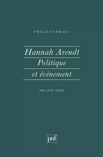 Hannah Arendt. politique et evenement - Anne Amiel - PUF