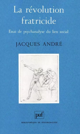 La révolution fratricide - Jacques André - PUF