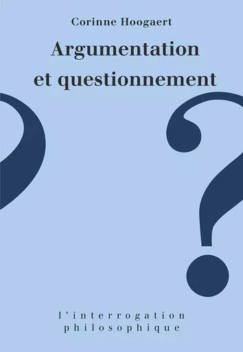 Argumentation et questionnement - Corinne Hooagert - PUF