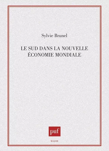 Le sud dans la nouvelle économie mondiale - Sylvie Brunel - BELIN EDUCATION