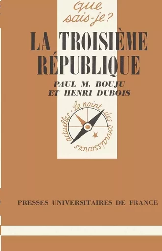 La Troisième République - Paul Bouju, Henri Dubois - QUE SAIS JE