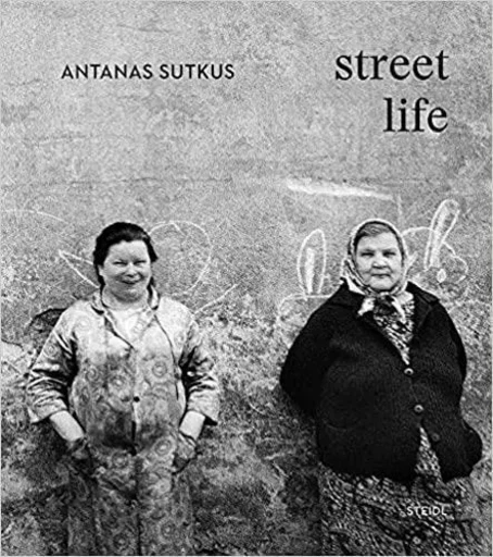 Antanas Sutkus Street Life /anglais/allemand/lituanien -  SUTKUS ANTANAS - STEIDL