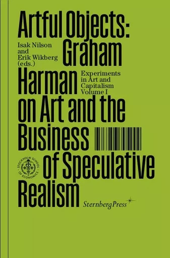 Artful Objects - Graham Harman, Isak Nilson, Erik Wikberg - STERNBERG