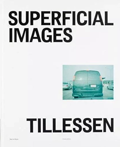 Peter Tillessen Superficial Images /anglais/allemand -  JEFFREY IAN - SPECTOR BOOKS