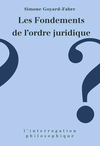 Les fondements de l'ordre juridique - Simone Goyard-Fabre - PUF