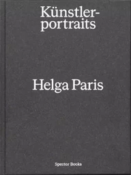 Helga Paris: Kunstlerportraits /anglais/allemand