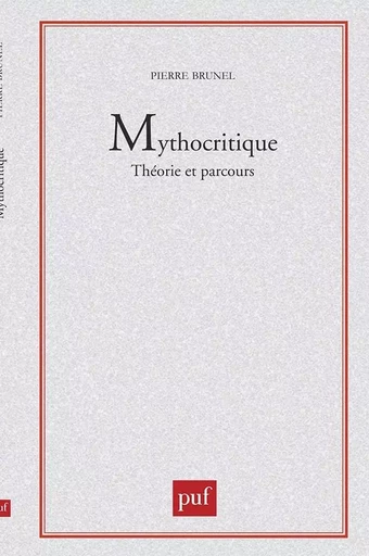 Mythocritique - Pierre Brunel - PUF