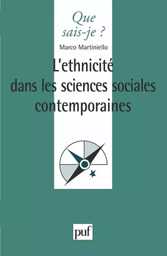 L'ethnicité dans les sciences sociales contemporaines - Marco Martiniello - QUE SAIS JE