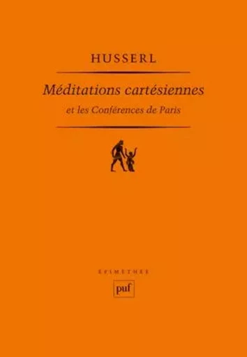 Méditations cartésiennes et Les Conférences de Paris - Edmund Husserl - PUF