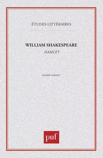 William Shakespeare : «  Hamlet  » - André Lorant - PUF