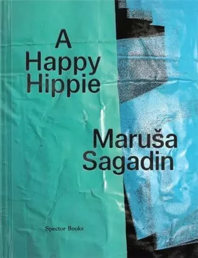 Marusa Sagadin A Happy Hippie /anglais -  SAGADIN MARUSA - SPECTOR BOOKS