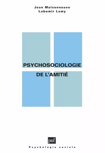 Psychosociologie de l'amitié - Jean Maisonneuve, Lubomir Lamy - PUF