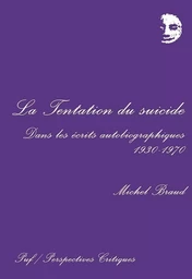 La tentation du suicide dans les écrits autobiographiques, 1930-1970