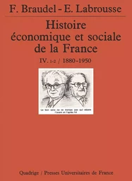 Histoire économique et sociale de la France. Tome 4, volume 1-2, années 1880-1950