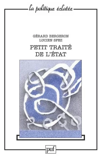 Petit traité de l'état - Gérard Bergeron - PUF