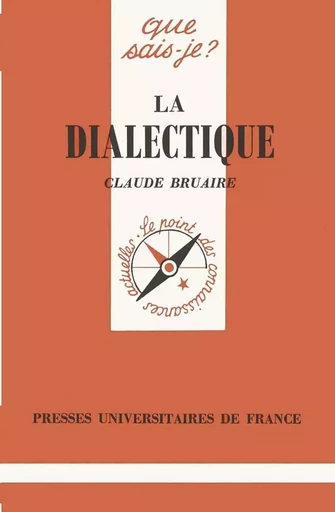 La dialectique - Claude Bruaire - QUE SAIS JE