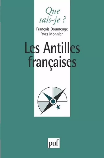 Les Antilles françaises - Yves Monnier, François Doumenge - QUE SAIS JE